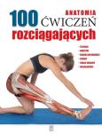 Okładka książki Anatomia 100 ćwiczeń rozciągających