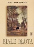 Białe Błota. Autor: Jerzy Piechowski. Dobreksiazki.pl Okładka książki Białe Błota