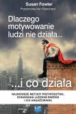 Okładka książki Dlaczego motywowanie ludzi nie działa… i co działa. Najnowsze metody przywództwa, dodawania ludziom energii i ich angażowania