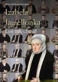 Okładka książki Izabela Jagiellonka. Los tak chciał