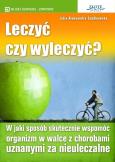 Okładka książki Leczyć czy wyleczyć?