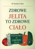 Okładka książki Zdrowe jelita to zdrowe ciało