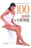 100 pytań o urodę. Autor: Grażyna Kadłubowska-Siedlarz. Dobreksiazki.pl Okładka książki 100 pytań o urodę