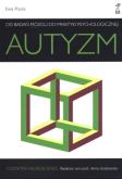Okładka książki Autyzm. Od badań mózgu do praktyki psychologicznej