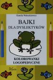 Okładka książki Bajki dla dyslektyków Kolorowanki logopedyczne