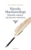 Okładka książki Niccolo Machiavellego filozofia władzy i jej ...