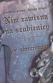 Okładka książki Nim zawisną na szubienicy: Trylogia Pierwsze Prawo