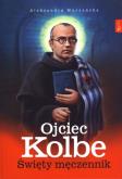 Okładka książki Ojciec Kolbe. Święty męczennik