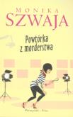 Okładka książki Powtórka z Morderstwa - Monika Szwaja