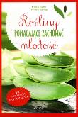 Rośliny pomagające zachować młodość. Autor: Gigon Franck, Bareau Patricia. Dobreksiazki.pl Okładka książki Rośliny pomagające zachować młodość