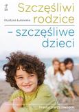 Okładka książki Szczęśliwi rodzice - szczęśliwe dzieci