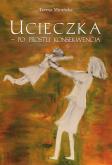 Ucieczka - po prostu konsekwencja. Autor: Mirańska Teresa. Dobreksiazki.pl Okładka książki Ucieczka - po prostu konsekwencja