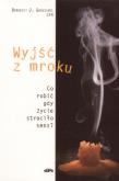 Okładka książki Wyjść z mroku. Co robić, gdy życie straciło sens?