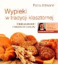 Wypieki w tradycji klasztornej DiKŚW. Autor: Altmann Petra. Dobreksiazki.pl Okładka książki Wypieki w tradycji klasztornej DiKŚW