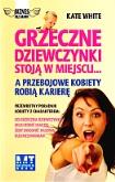 Okładka książki Grzeczne dziewczynki stoją w miejscu a przebojowe kobiety robią karierę