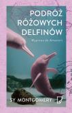 Okładka książki Podróż różowych delfinów EKO Wyprawa do Amazonii