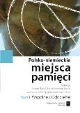 Okładka książki Polsko-niemieckie miejsca pamięci Tom 1