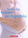 Okładka książki Twoja ciąża tydzień po tygodniu w.2010