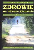 Okładka książki Zdrowie na własne życzenie t.1