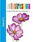 Okładka książki Antystresowa kolorowanka dla dorosłych. Kwiaty