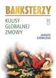 Okładka książki Banksterzy Kulisy globalnej zmowy