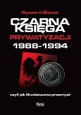 Okładka książki Czarna księga prywatyzacji 1988-1994