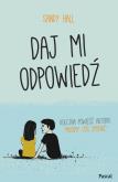 Daj mi odpowiedź. Autor: Hall Sandy. Dobreksiazki.pl Okładka książki Daj mi odpowiedź