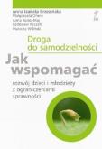 Okładka książki Droga do samodzielności. Jak wspomagać rozwój dzieci i młodzieży z ograniczeniami sprawności