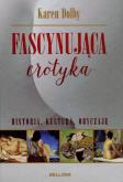 Fascynująca erotyka. Historia, kultura i obyczaje. Autor: Dolby Karen. Dobreksiazki.pl Okładka książki Fascynująca erotyka. Historia, kultura i obyczaje