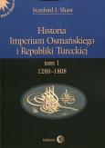 Okładka książki Historia Imperium Osmańskiego i Republiki Tureckiej Tom 1