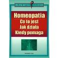 Okładka książki Homeopatia. Co to jest? Jak działa? Kiedy pomaga? 