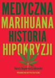Okładka książki Medyczna Marihuana. Historia hipokryzji