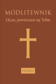 Okładka książki Modlitewnik Ojcze, powierzam się Tobie (oprawa mleczny brąz)