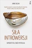 Siła introwersji. Autor: Arnie Kozak. Dobreksiazki.pl Okładka książki Siła introwersji