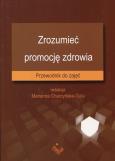 Zrozumieć promocję zdrowia. Wydawca: MAKmed. Dobreksiazki.pl Opakowanie Zrozumieć promocję zdrowia