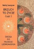 Okładka książki Brzuch to życie cz.2 Droga do pełnego uzdrowienia