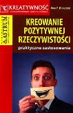 Okładka książki Kreowanie pozytywnej rzeczywistości