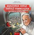 Okładka książki Myszorek Jorge i papież Franciszek