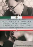 Okładka książki Profesjonalne kształcenie muzyczne w systemach edukacji Polski i Meksyku