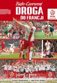 Okładka książki PZPN. Biało-czerwoni. Droga do Francji