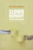 Słowo niemowy. Wybór opowiadań. Autor: Ribeyro Julio Ramón. Dobreksiazki.pl Okładka książki Słowo niemowy. Wybór opowiadań