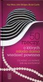 50 rzeczy o których młoda dama wiedzieć powinna. Autor: Kay West, Johna Bridges, Bryan Curtis. Dobreksiazki.pl Okładka książki 50 rzeczy o których młoda dama wiedzieć powinna