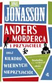 Anders morderca i przyjaciele (oraz kilkoro wiernych nieprzyjaciół). Autor: Jonasson Jonas. Dobreksiazki.pl Okładka książki Anders morderca i przyjaciele (oraz kilkoro wiernych nieprzyjaciół)