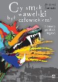 Okładka książki Czy smok wawelski był człowiekiem?