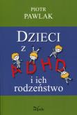 Okładka książki Dzieci z ADHD i ich rodzeństwo