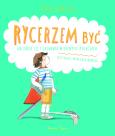 Okładka książki Rycerzem być. Jak ubrać się i zachować w różnych..