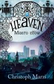 Heaven. Miasto elfów. Autor: Christoph Marzi. Dobreksiazki.pl Okładka książki Heaven. Miasto elfów