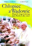 Okładka książki Jan Paweł II biografia. Chłopiec z Wadowic