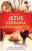 Okładka książki Jezus uzdrawia w Eucharystii