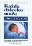 Każde dziecko może nauczyć się spać. Autor: Annette Kast-Zahn, Hartmut Morgenroth. Dobreksiazki.pl Okładka książki Każde dziecko może nauczyć się spać